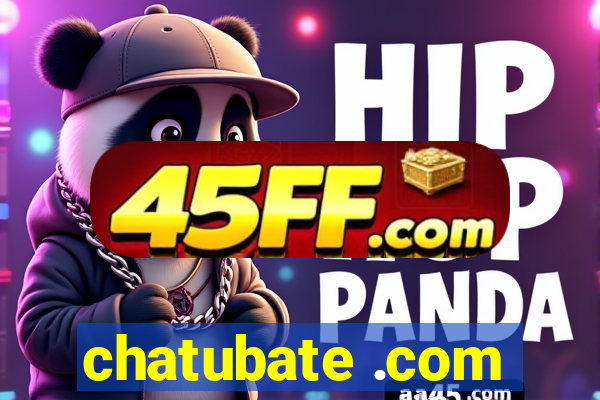 chatubate .com